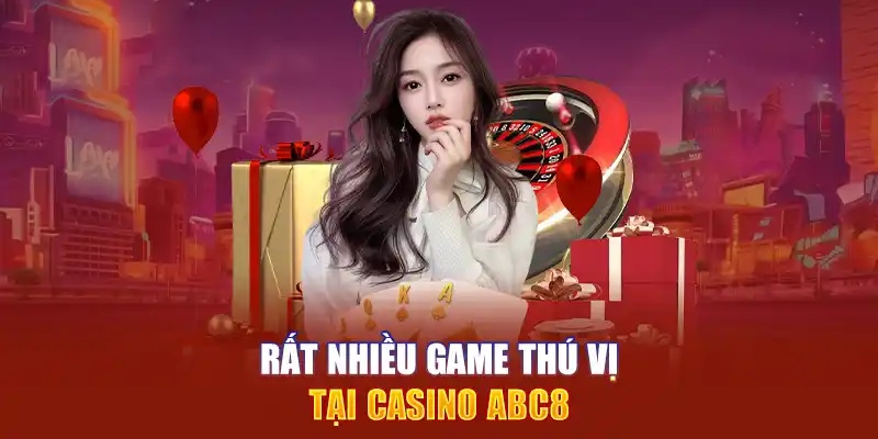 Siêu phẩm game bạc cực hot tại Casino ABC8