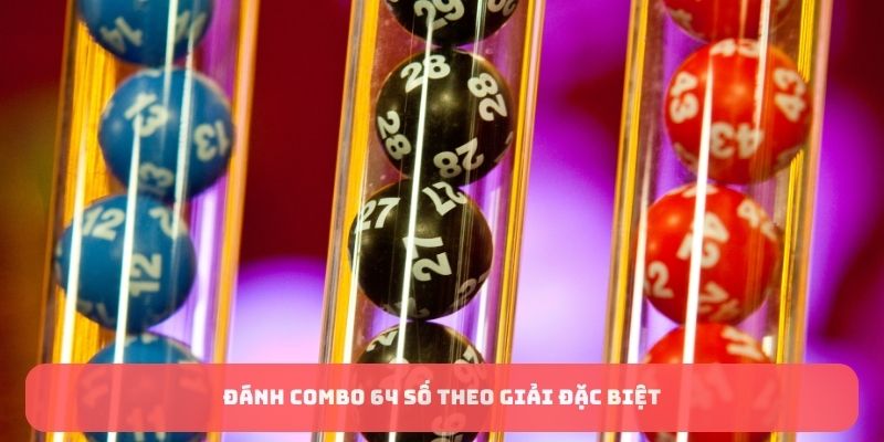 Đánh combo 64 số theo giải đặc biệt