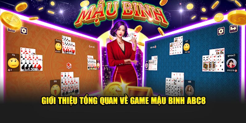 Trình bày tổng quan về game mậu binh ABC8