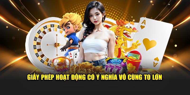 Giấy phép hoạt động có ý nghĩa vô cùng to lớn